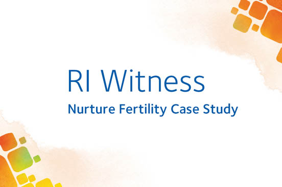 Case Study: Nurture Fertility Report Increased Productivity Following the Introduction of RI Witness™