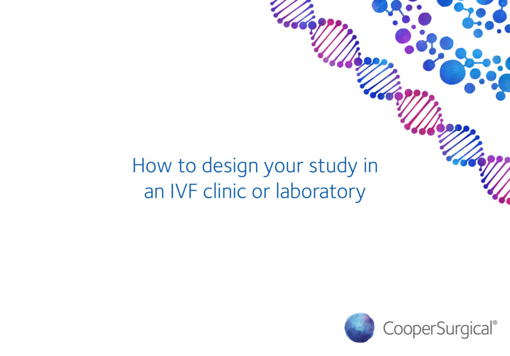 How To Design Your Study In An IVF Clinic Or Laboratory - CooperSurgical