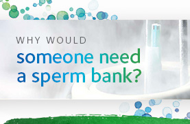 FAQs with Expert Tony Gordon: Why would someone need a sperm bank?